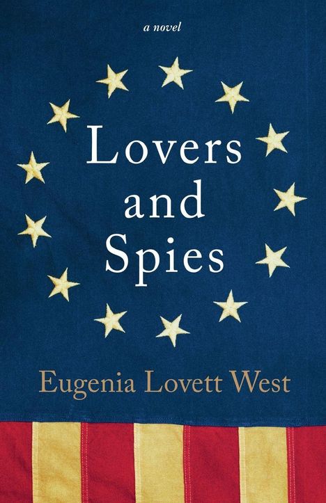 Text: "a novel", "Lovers and Spies", "Eugenia Lovett West". US-Flagge mit 13 Sternen.