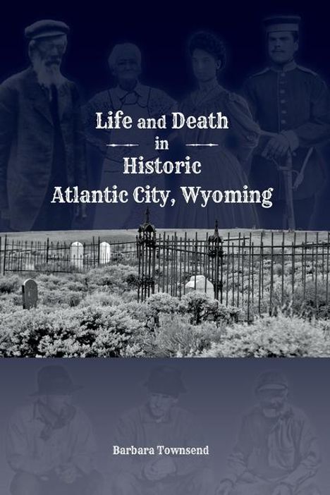 Barbara Townsend: Life and Death in Historic Atlantic City, Wyoming, Buch