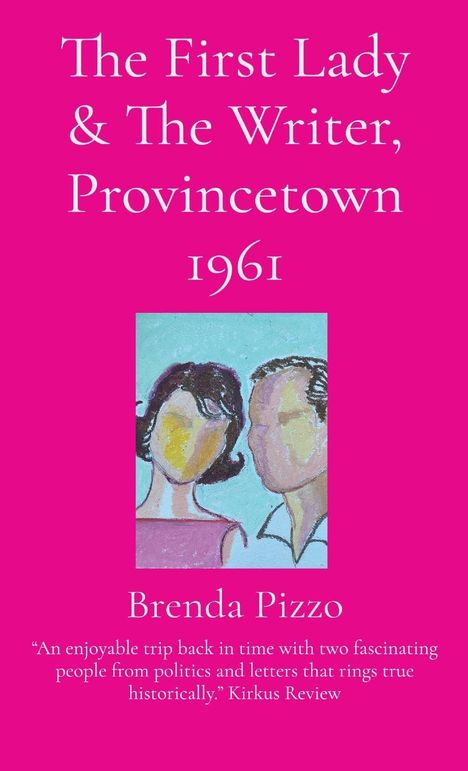 Brenda L. Pizzo: The First Lady &amp; The Writer, Provincetown 1961, Buch