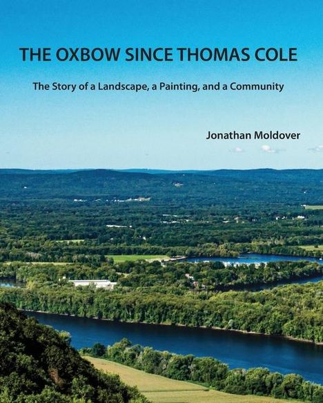 Jonathan Moldover: The Oxbow Since Thomas Cole, Buch