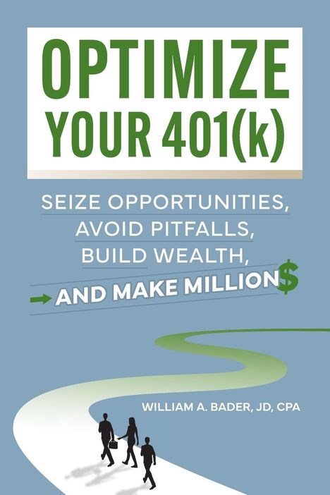 William A Bader: Optimize Your 401(k), Buch