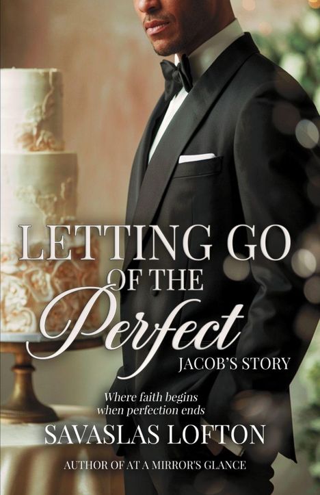 "LETTING GO OF THE PERFECT: JACOB'S STORY" von Savaslas Lofton. Ein elegant gekleideter Mann neben einer Hochzeitstorte.