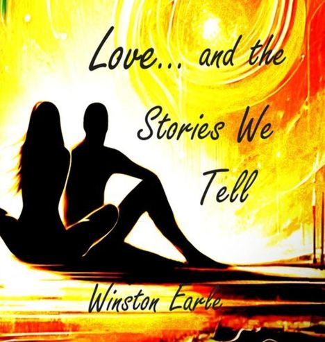 Winston Earle: Love and the Stories We Tell, Buch