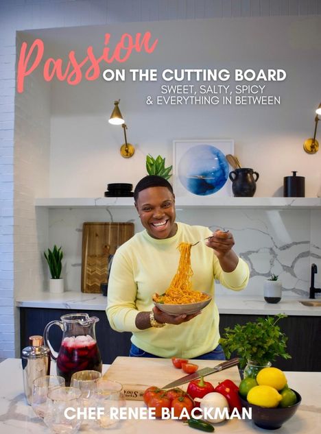 Renee R Blackman: Passion on the Cutting Board, Buch