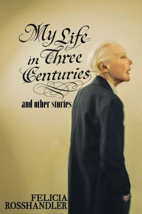 „My Life in Three Centuries and other stories“ steht in eleganter Schrift. Ein älterer Mensch im Profil trägt einen Mantel.