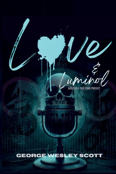 George Wesley Scott: Love and Luminol, Buch