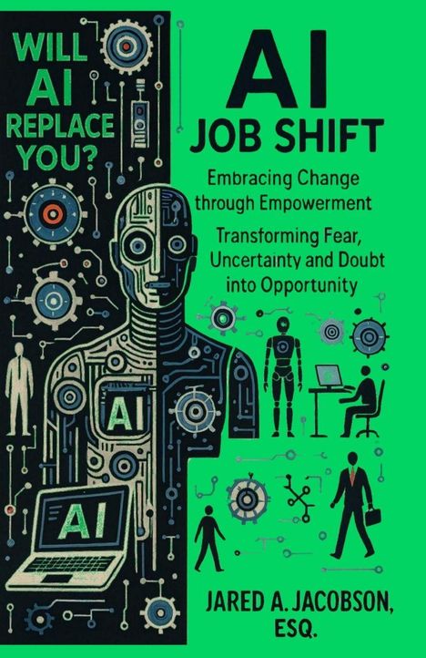 Esq Jared a Jacobson: AI Job Shift...Will AI Replace You?!, Buch