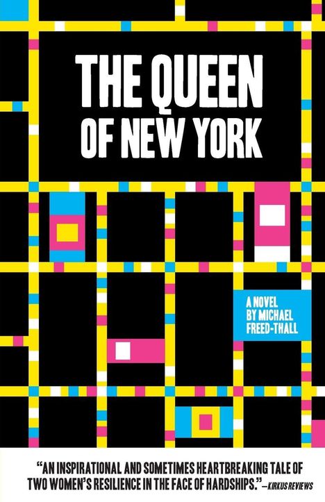 "The Queen of New York", "A Novel by Michael Freed-Thall". Zitat von Kirkus Reviews. Bunte, rechteckige Illustration im Hintergrund.