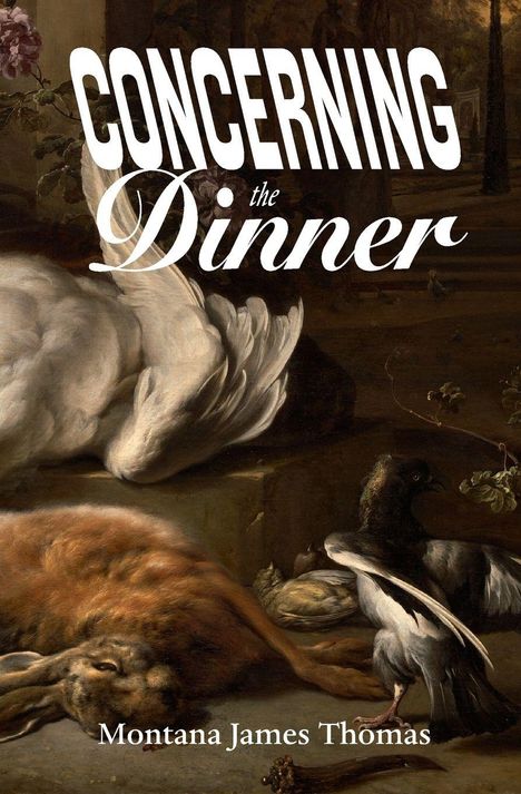 Montana James Thomas: Concerning the Dinner, Buch