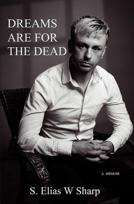 S Elias W Sharp: Dreams Are For The Dead, Buch