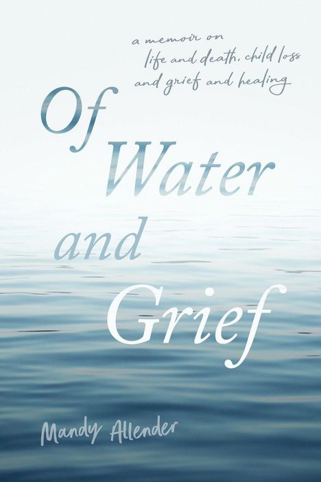 Mandy Allender: Of Water and Grief, Buch