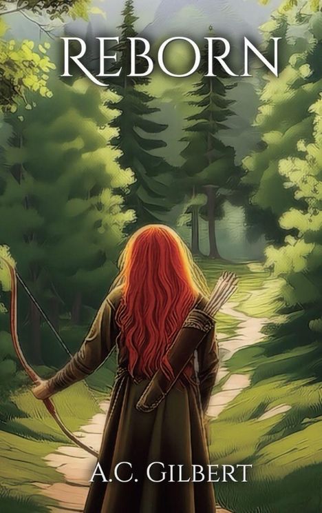 "REBORN" und "A.C. Gilbert". Illustration einer Frau mit rotem Haar, die in einen Waldweg schaut. Sie hält Pfeil und Bogen.