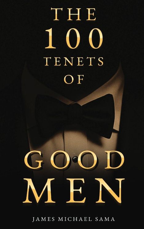 James Michael Sama: The 100 Tenets of Good Men, Buch