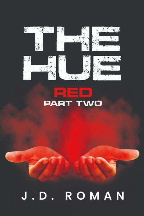 Der Text "THE HUE RED PART TWO J.D. ROMAN" ist zentral platziert. Zwei offene Hände halten roten Rauch.