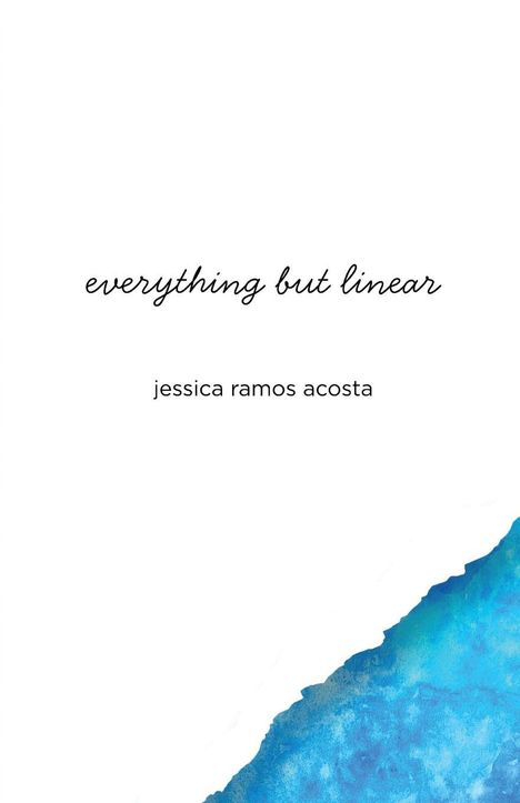 „everything but linear“ in geschwungener Schrift, darunter „jessica ramos acosta“. Unten rechts blauer Aquarellfleck.