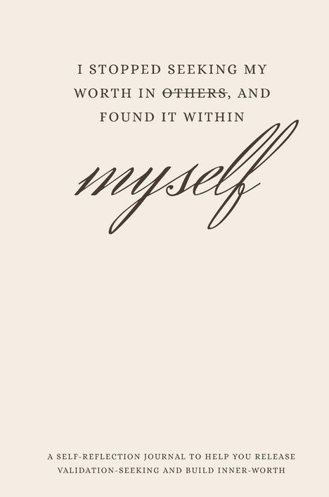 "I stopped seeking my worth in others and found it within myself." Darunter kleingedruckt: Hinweis auf ein Selbstreflexionstagebuch.