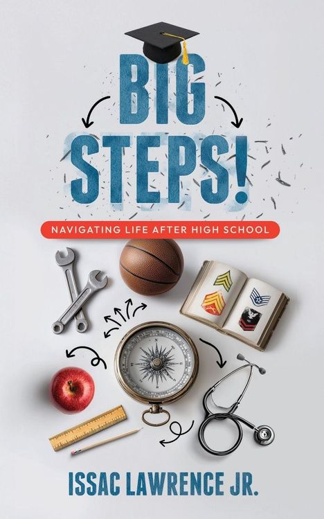 Text: "BIG STEPS! Navigating Life After High School. Issac Lawrence Jr." Illustration: Hut, Werkzeug, Basketball, Apfel, Kompass.