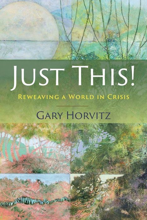"Just This! Reweaving a World in Crisis" von Gary Horvitz. Abstrakte, pastellfarbenen Landschaftsillustration.