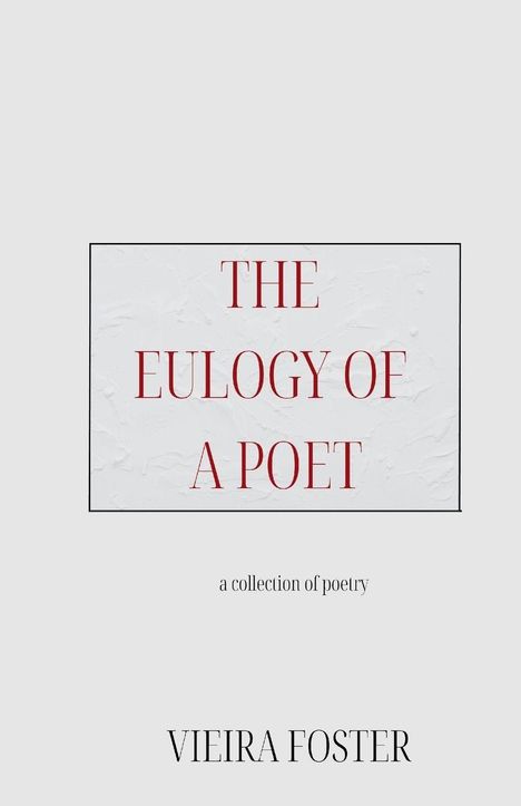 "The Eulogy of a Poet" und "a collection of poetry" in Rot auf weißer Textur, darunter "Vieira Foster".
