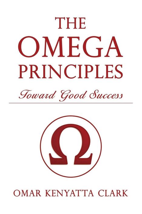 "The Omega Principles: Toward Good Success" von Omar Kenyatta Clark. Ein großes Omega-Symbol dominiert die Mitte.