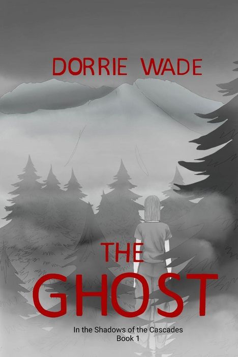 "DORRIE WADE, THE GHOST, In the Shadows of the Cascades Book 1." Illustration: Eine Person vor nebligen Bergen und Bäumen.