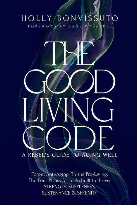 Titel: The Good Living Code. Slogan: A Rebel's Guide to Aging Well. Farben: Dunkles Blau mit abstrakten lila-grünen Wellen.