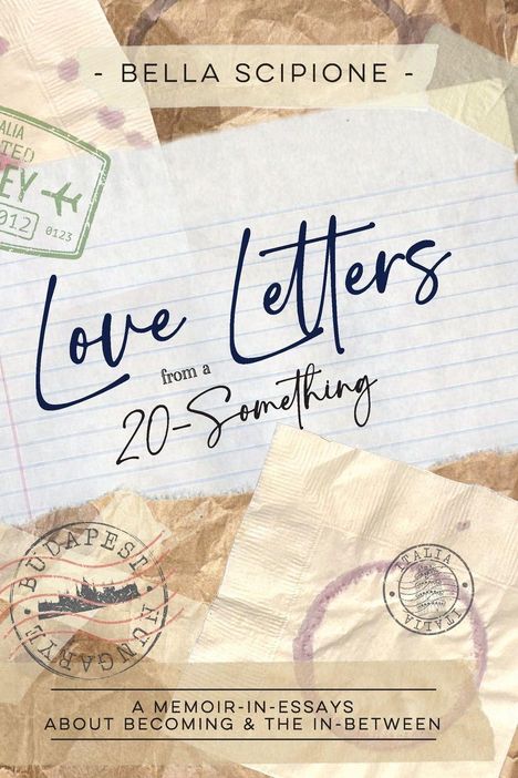 Titel: "Love Letters from a 20-Something" von Bella Scipione. Umschlag mit Reise-Stempeln und Brief-Papier.