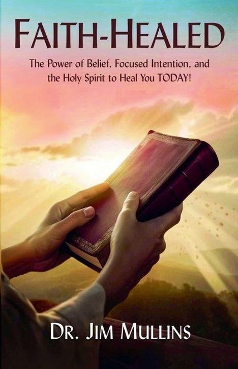 "FAITH-HEALED", gefolgt von Untertitel: "The Power of Belief... TODAY!" Hände halten ein Buch vor einem Sonnenuntergang.