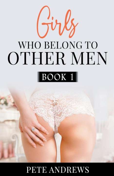 Pete Andrews: Girls Who Belong To Other Men Book 1, Buch