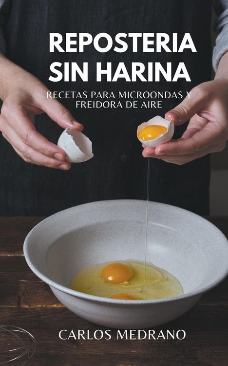 Carlos Medrano: Repostería sin harina, Buch