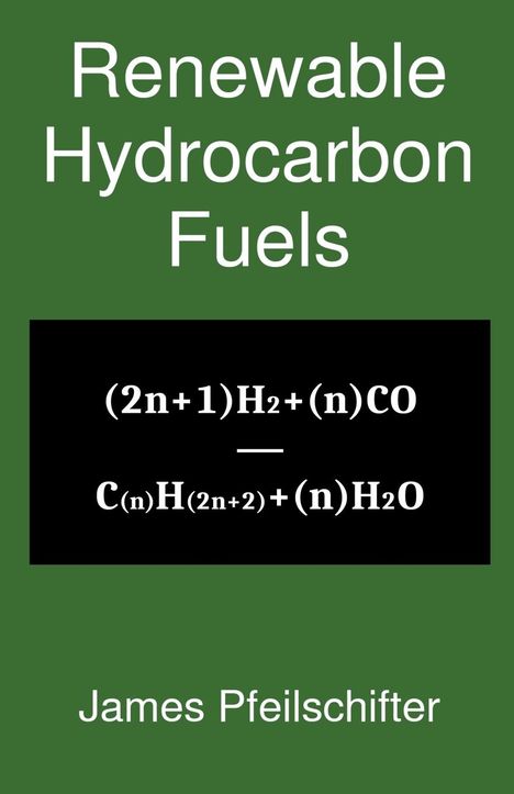 James Pfeilschifter: Renewable Hydrocarbon Fuels, Buch