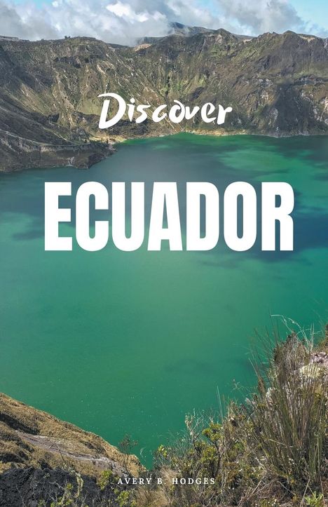 Avery B. Hodges: Discover Ecuador, Buch