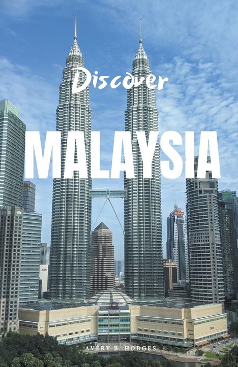 Avery B Hodges: Discover Malaysia, Buch