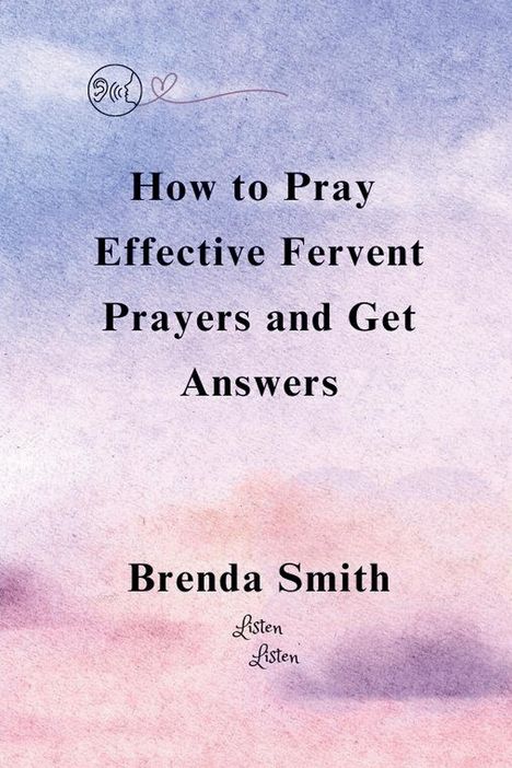 Brenda Smith: How To Pray Effective Fervent Prayers and Get Answers, Buch