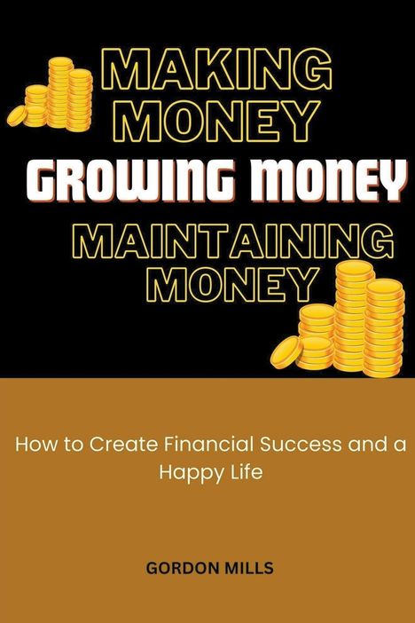 Gordon Mills: Making Money, Growing Money and Maintaining Money, Buch