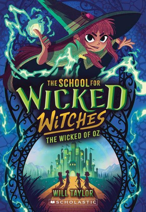 Titel: "The School for Wicked Witches: The Wicked of Oz" von Will Taylor. Illustration einer Hexe vor einer smaragdgrünen Stadt.