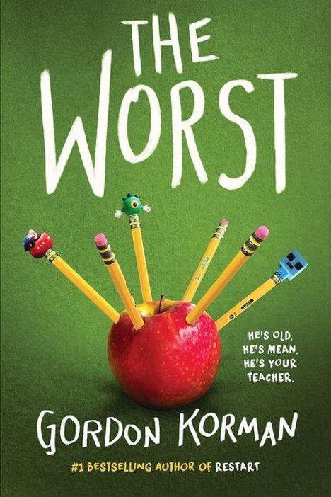 "The Worst. He's old. He's mean. He's your teacher. Gordon Korman." Sieben Bleistifte stecken in einem roten Apfel.