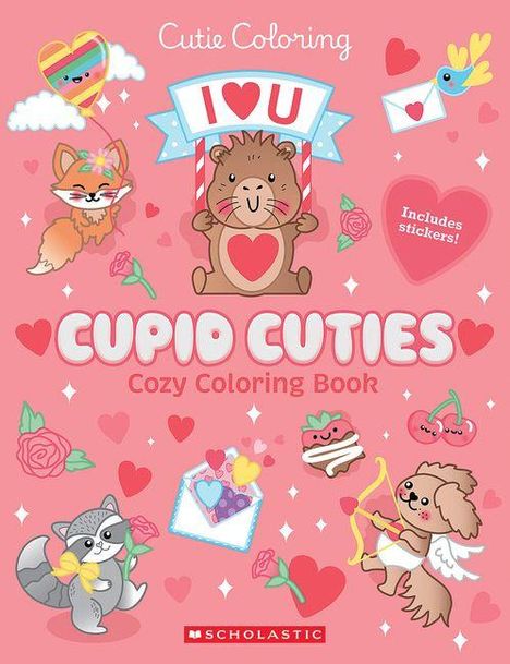 "Cutie Coloring", "I ♥ U", "CUPID CUTIES", "Cozy Coloring Book", "Includes Stickers!". Süße Tiere, Herzen, Rosen, Farben.