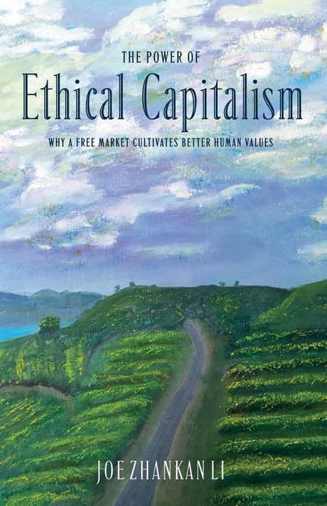 Joe Zhankan Li: The Power of Ethical Capitalism, Buch