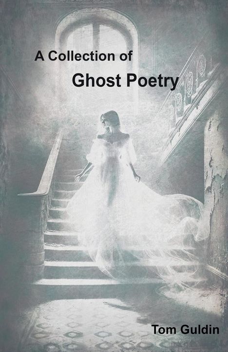 Tom Guldin: A Collection of Ghost Poetry, Buch