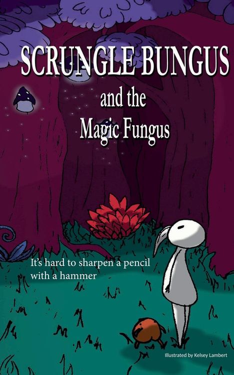 M. K. R. Lambert: Scrungle Bungus and the Magic Fungus, Buch