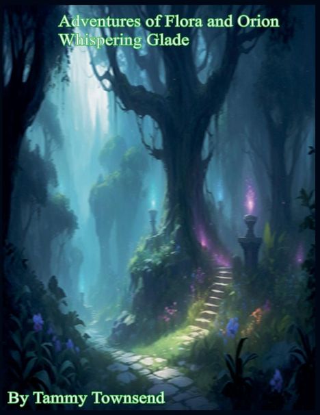 Tammy Townsend: Adventures of Flora and Orion Whispering Glade, Buch