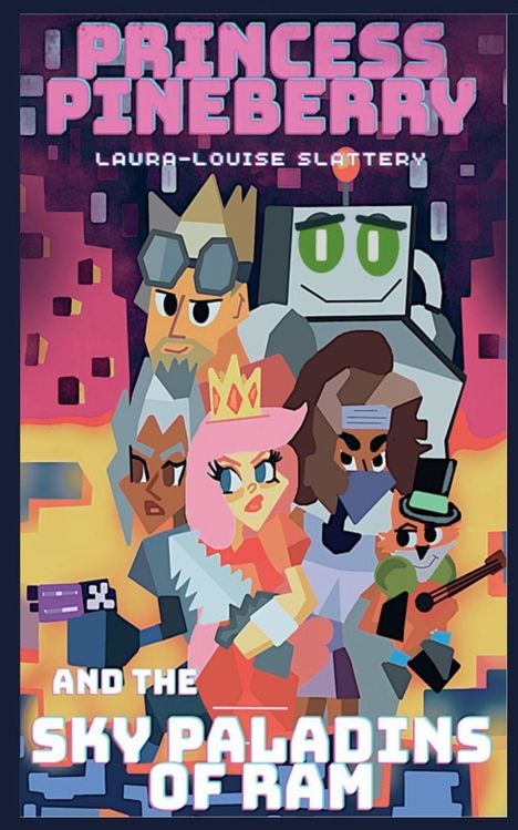 Laura-Louise Slattery: Princess Pineberry And The Sky Paladins Of RAM, Buch
