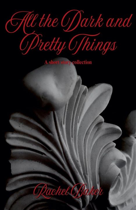 Rachel Baker: All the Dark and Pretty Things, Buch