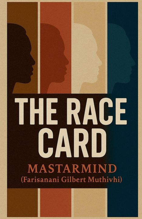 "The Race Card", "MASTARMIND (Farisanani Gilbert Muthivhi)". Silhouetten in verschiedenen Hauttönen nebeneinander.