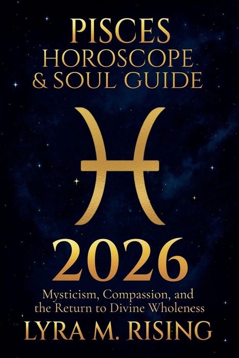 Lyra M. Rising: Pisces Horoscope & Soul Guide 2026, Buch
