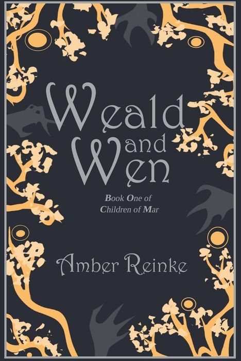 "Weald and Wen. Book One of Children of Mar. Amber Reinke." Dunkler Hintergrund, stilisierte Äste und Blätter in Orange.