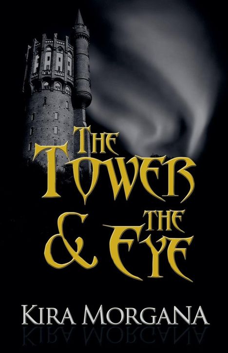Text: "The Tower & The Eye" und "Kira Morgana". Dunkler Turm vor einem stürmischen Himmel, gotische Gestaltung.