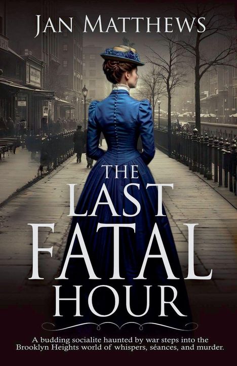 „THE LAST FATAL HOUR“ von Jan Matthews. Eine Frau in viktorianischem Kleid steht in einer alten Stadtstraße.