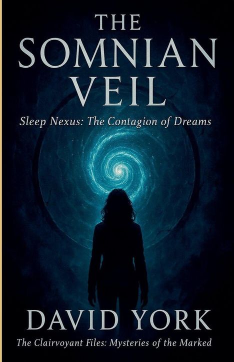"The Somnian Veil. Sleep Nexus: The Contagion of Dreams. David York. Silhouette vor blauem Wirbel."